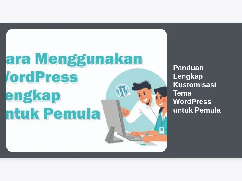 Panduan Lengkap Kustomisasi Tema WordPress untuk Pemula